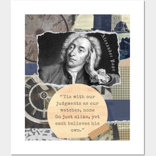 Alexander Pope portrait and quote: 'Tis with our judgments as our watches, none. Go just alike, yet each believes his own. Posters and Art